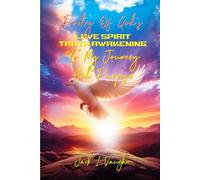 Poems Of God’s Love, Spirit And Truth Awakening To My Journey And Purpose