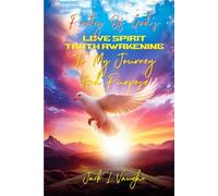 Poems Of God’s Love, Spirit And Truth Awakening To My Journey And Purpose