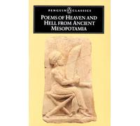 Poems of Heaven And Hell from Ancient Mesopotamia (Penguin Classics)