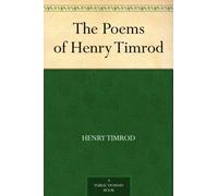 Poems of Henry Timrod; With Memoir