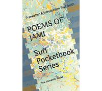 POEMS OF JAMI Sufi Pocketbook Series: Translation & Introduction Paul Smith