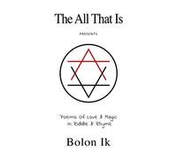 Poems Of Love & Magic In Riddle & Rhyme: The All That Is