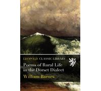 Poems of Rural Life in the Dorset Dialect