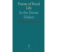Poems of Rural Life: In the Dorset Dialect