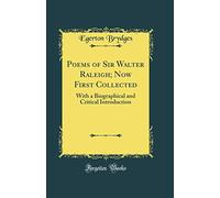 Poems of Sir Walter Raleigh; Now First Collected: With a Biographical and Critical Introduction (Classic Reprint)