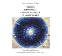Poems on Meister Eckhart: Freedom Beyond Self and the Radiance of Nothingness