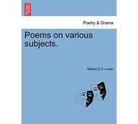 Poems on Various Subjects. by the REV. Dr. Lucas