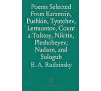 Poems Selected From Karamzin, Pushkin, Tyutchev, Lermontov, Count a Tolstoy, Nikitin, Pleshcheyev, Nadson, and Sologub