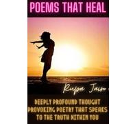 Poems that heal: Deeply profound thought provoking poetry that speaks to the truth within you