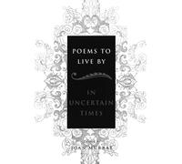 Poems to Live by in Uncertain Times