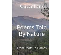 Poems Told By Nature: From Roots To Flames