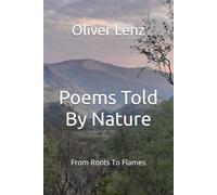 Poems Told By Nature: From Roots To Flames