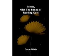 Poems, with The Ballad of Reading Gaol