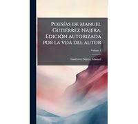 PoesÃ-as de Manuel GutiÃ(c)rrez Nàjera. EdiciÃ3n autorizada por la vda del autor