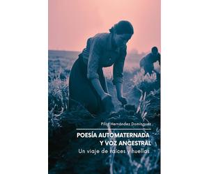POESÍA AUTOMATERNADA Y VOZ ANCESTRAL: Un viaje de raíces y huellas