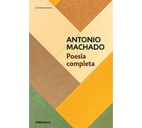 Poesía Completa (Antonio Machado) / Antonio Machado. the Complete Poetry: Este Sol De La Infancia (Contemporánea)