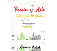 Poesía y Arte Curando el Alma: Franklin Elementary School: Seekford's Class (Adelante Project)