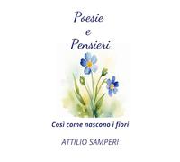 Poesie e Pensieri: Così come nascono i fiori