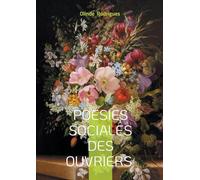 Poésies sociales des ouvriers: Anthologie poétique de l'engagement ouvrier entre justice sociale, voix populaire et transformation