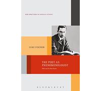 Poet as Phenomenologist, The: Rilke and the New Poems (New Directions in German Studies)
