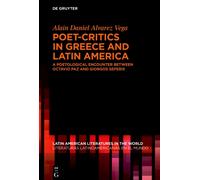 Poet-Critics in Greece and Latin America : A Poetological Encounter between Octavio Paz and Giorgos Seferis