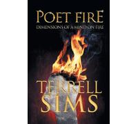 Poet Fire: Dimensions of a Mind on Fire