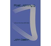 Poet Johnny g: Lines on the times 2007 - 2022