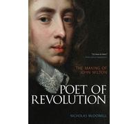 Poet of Revolution: The Making of John Milton