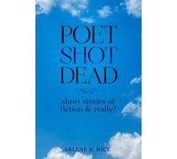 Poet Shot Dead: short stories of fiction & really?