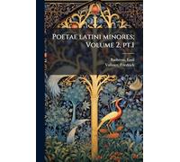 Poetae latini minores; Volume 2, pt.1