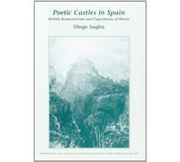 Poetic Castles in Spain: British Romanticism and Figurations of Iberia: 39 (Internationale Forschungen zur Allgemeinen und Vergleichenden Literaturwissenschaft)