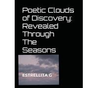 Poetic Clouds of Discovery: Revealed Through The Seasons (Poetic Clouds Through Discovery Series)