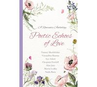 Poetic Echoes of Love: A Romantic Anthology