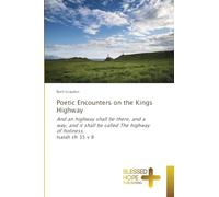Poetic Encounters on the Kings Highway: And an highway shall be there, and a way, and it shall be called The highway of holiness.Isaiah ch 35 v 8