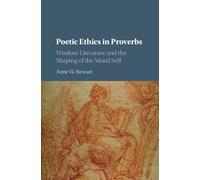 Poetic Ethics in Proverbs: Wisdom Literature and the Shaping of the Moral Self