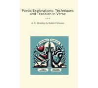 Poetic Explorations: Techniques and Tradition in Verse (Classic Books)