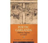 Poetic Garlands: Hellenistic Epigrams in Context (Hellenistic Culture & Society) (Hellenistic Culture and Society): 28