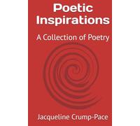 Poetic Inspirations: A Collection of Poetry (Gratefully Blessed: A Collection of Poetry)
