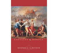 Poetic Interplay - Catullus and Horace: 17 (Martin Classical Lectures)