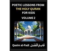 Poetic Lessons from the Holy Quran for Kids (Part 2)- The Whispers of the Divine Rhyme, A Collection of Quranic Verses in Verse, Religion, Morality, ... and Poetic Reflections from the Islam