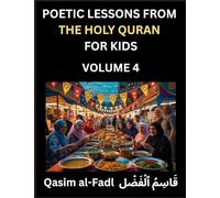 Poetic Lessons from the Holy Quran for Kids (Part 4)- The Whispers of the Divine Rhyme, A Collection of Quranic Verses in Verse, Religion, Morality, ... and Poetic Reflections from the Islam