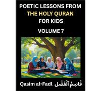 Poetic Lessons from the Holy Quran for Kids (Part 7)- The Whispers of the Divine Rhyme, A Collection of Quranic Verses in Verse, Religion, Morality, ... and Poetic Reflections from the Islam