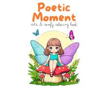 Poetic Moment: An Aesthetic Coloring Book for Adults | 40 Illustrations of Calm, Cozy, and Simple Joys for Stress Relief and Relaxation: Step into a ... moment is poetry, waiting for your color.