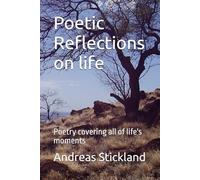 Poetic Reflections on life: Poetry covering all of life's moments