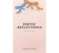 Poetic Reflections with Biblical Insight