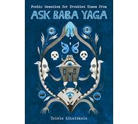 Poetic Remedies for Troubled Times: From Ask Baba Yaga
