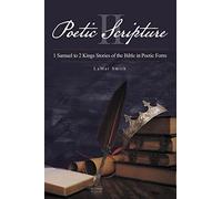 Poetic Scripture II: 1 Samuel to 2 Kings Stories of the Bible in Poetic Form