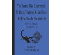 Poetic Songs - Volumes 1-3: You Tasted Like Heartbreak - My Pisces, You Loved Me In Silence - I Will Find You In The Next Life