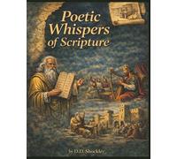 Poetic Whispers of Scriptures: Biblical Poetry Inspired by the Stories and Prophets of the Old Testament | 7x9 inches 172 pages | ... Gift for ... Scriptures, Bible Study Groups, Devotional