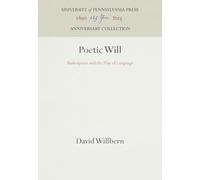 Poetic Will: Shakespeare and the Play of Language (Anniversary Collection)